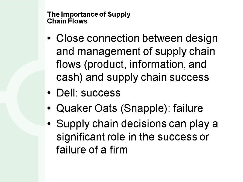 The Importance of Supply  Chain Flows Close connection between design and management of